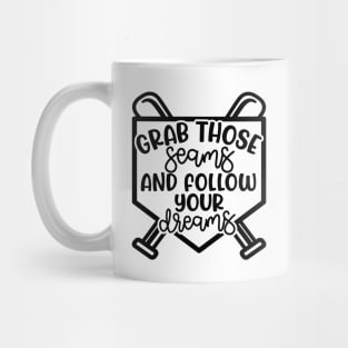 Grab Those Seams and Follow Your Dream Baseball Softball Cute Mug